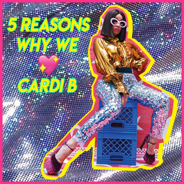 5 REASONS WHY WE LOVE CARDI B