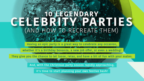 10 Legendary Celebrity Parties & How To Recreate Them